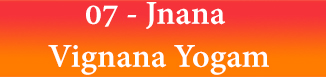 07 - Jnana Vignana Yogam